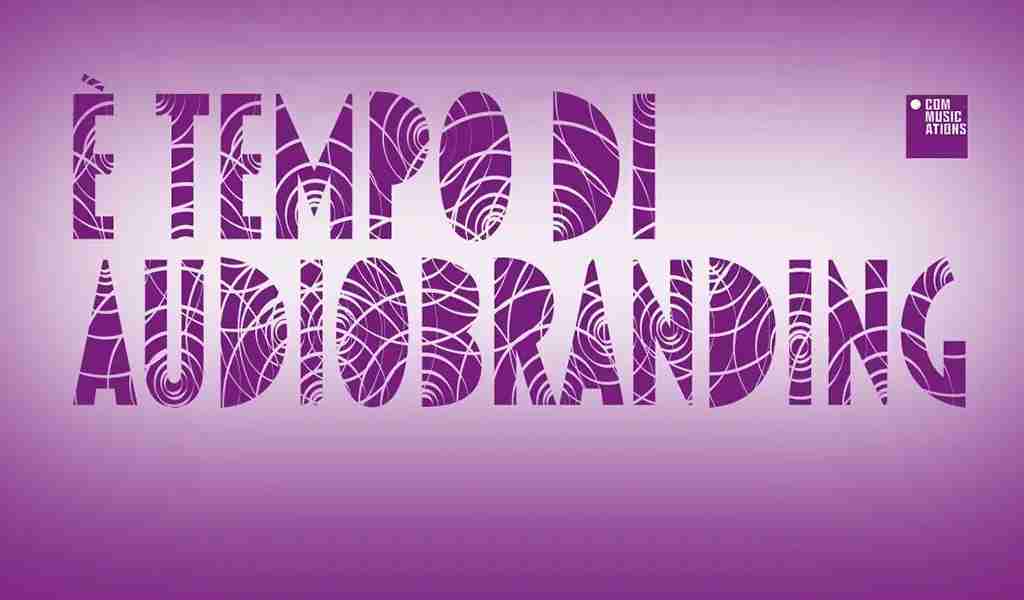 E’ tempo di audio branding